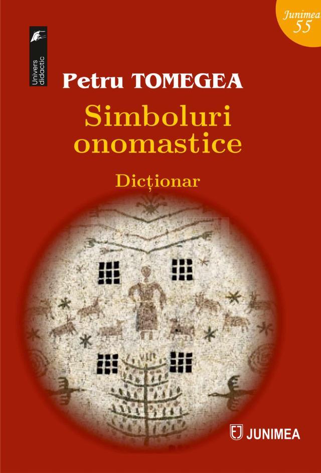 Volumul „Simboluri onomastice. Dicționar” de Petru Tomegea, publicat recent la Editura Junimea