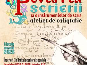 „Povestea scrierii și a instrumentelor de scris”, atelier de caligrafie, la Muzeul Național al Bucovinei