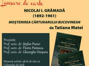 Lansare de carte: „Nicolai I. Grămadă (1892-1961). Moștenirea cărturarului bucovinean”, de prof. dr. Tatiana Matei