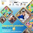 Evenimentul „Împreună prieteni!”, ediția a II-a, pe scena Casei de Cultură Suceava