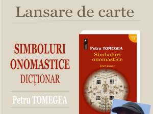 Volumul „Simboluri onomastice. Dicționar” de Petru Tomegea va fi lansat la Biblioteca Bucovinei