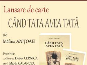 Volumul „Când tata avea tată”, semnat de Mălina Anițoaei, va fi lansat la Biblioteca Bucovinei