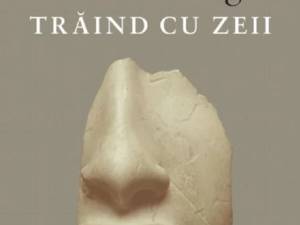 „Trăind cu zeii”