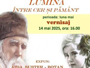 „Lumina între cer și pământ”, expoziție la Muzeul de Artă „Ion Irimescu” din Fălticeni