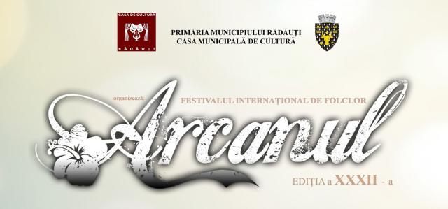 Festivalul Internațional de Folclor „Arcanul”, ediția a XXXII-a, la Rădăuți