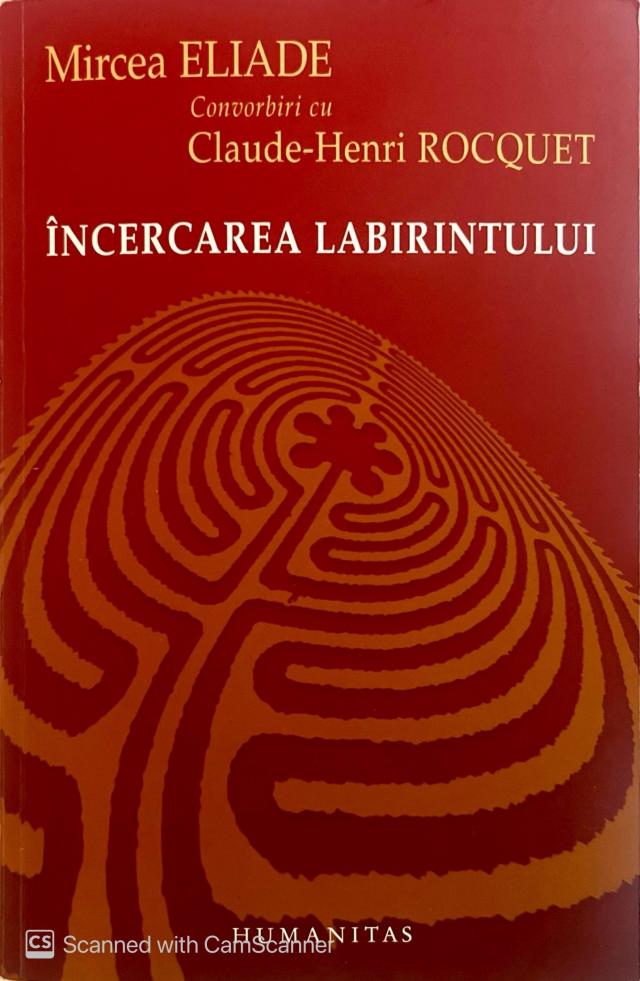 „Încercarea labirintului” – Mircea Eliade, Convorbiri cu Claude-Henri Rocquet