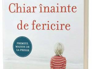 „Chiar înainte de fericire”